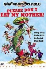 Watch Please Don't Eat My Mother Putlocker