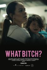 Watch What Bitch? (Short 2020) Putlocker