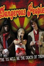 Watch Dangerous People Putlocker