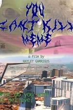 Watch You Can\'t Kill Meme Putlocker