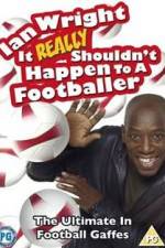 Watch Ian Wright - It Really Shouldn't Happen to a Footballer Putlocker