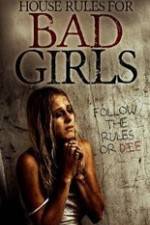 Watch House Rules for Bad Girls Putlocker