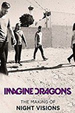 Watch Imagine Dragons: The Making Of Night Visions Putlocker