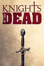Watch Knights of the Dead Putlocker