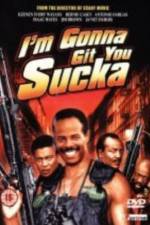 Watch I'm Gonna Git You Sucka Putlocker