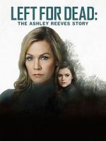 Watch Left for Dead: The Ashley Reeves Story Putlocker
