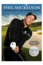 Watch Phil Mickelson: Secrets of the Short Game Putlocker
