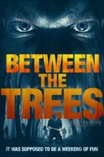Watch Between the Trees Putlocker