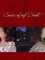 Watch Cause of my Death Putlocker