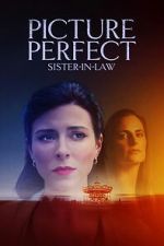 Watch Picture Perfect Sister-in-Law Putlocker