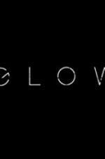 Watch Glow Putlocker