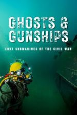 Watch Ghosts & Gunships: Lost Submarines of the Civil War Putlocker