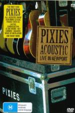 Watch Pixies Acoustic Live in Newport Putlocker
