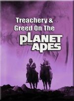 Watch Treachery and Greed on the Planet of the Apes Putlocker