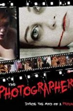 Watch The Photographer: Inside the Mind of a Psycho Putlocker