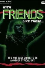 Watch With Friends Like These... Putlocker