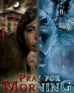 Watch Pray for Morning Putlocker