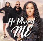 Watch He Played Me Putlocker