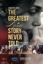Watch The Greatest Love Story Never Told Putlocker