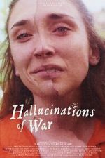 Watch Hallucinations of War Putlocker