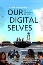 Watch Our Digital Selves Putlocker