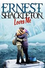 Watch Ernest Shackleton Loves Me Putlocker