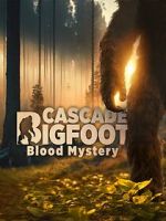 Watch Cascade Bigfoot Blood Mystery Putlocker