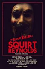 Watch The Bloody Ballad of Squirt Reynolds Putlocker