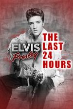 Watch The Last 24 Hours: Elvis Presley Putlocker