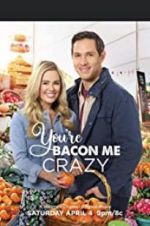 Watch You\'re Bacon Me Crazy! Putlocker