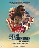Watch Beyond the Aggressives: 25 Years Later Putlocker
