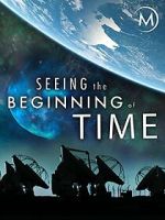Watch Seeing the Beginning of Time Putlocker