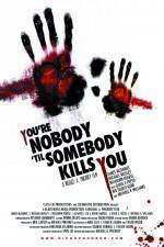 Watch You're Nobody 'til Somebody Kills You Putlocker
