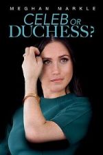 Watch Meghan Markle: Celeb or Duchess Putlocker