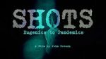 Watch Shots: Eugenics to Pandemics Putlocker