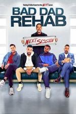 Watch Bad Dad Rehab: The Next Session Putlocker