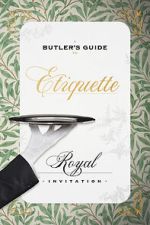 Watch A Butler\'s Guide to Royal Etiquette - Receiving an Invitation Putlocker
