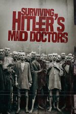 Watch Surviving Hitler\'s Mad Doctors Putlocker