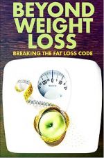 Watch Beyond Weight Loss: Breaking the Fat Loss Code Putlocker