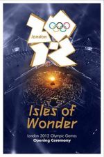 Watch London 2012 Olympic Opening Ceremony: Isles of Wonder (TV Special 2012) Putlocker