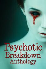 Watch Psychotic Breakdown Anthology Putlocker