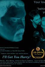 Watch I'll Get You Harry Putlocker