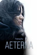Watch Tranquility: Aeterna Putlocker
