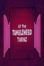Watch As the Tumbleweed Turns Putlocker