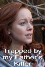 Watch Trapped by My Father\'s Killer Putlocker