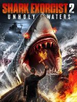 Watch Shark Exorcist 2: Unholy Waters Putlocker
