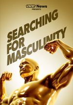 Watch VICE News Presents: Searching for Masculinity Putlocker