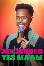Watch Jay Jurden: Yes Ma\'am Putlocker