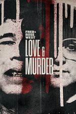 Watch Fred & Rose West: Love & Murder Putlocker