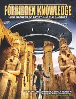 Watch Forbidden Knowledge: Lost Secrets of Egypt and the Ancients Putlocker